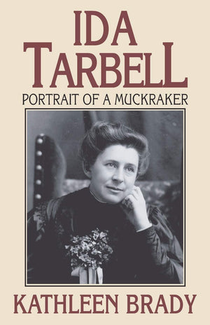Ida Tarbell: Portrait of a Muckraker,Used