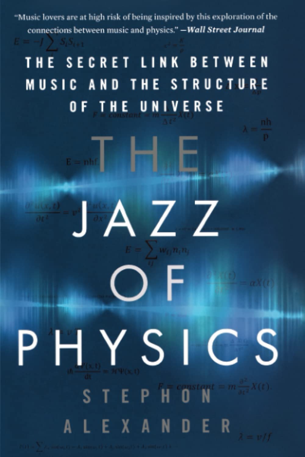 The Jazz Of Physics: The Secret Link Between Music And The Structure Of The Universe