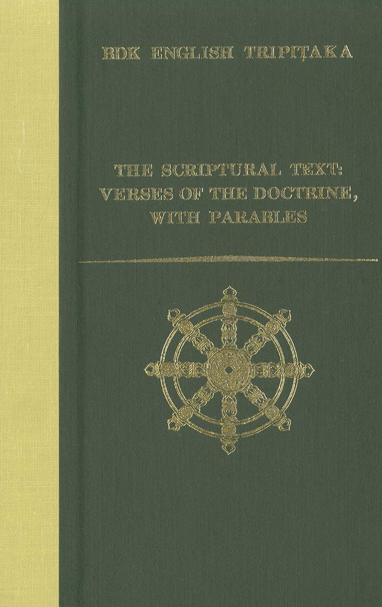 The Scriptural Text: Verses Of The Doctrine, With Parables (Bdk English Tripitaka)