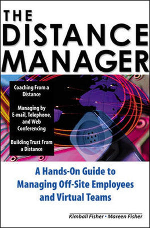 The Distance Manager: A Hands On Guide to Managing OffSite Employees and Virtual Teams,Used
