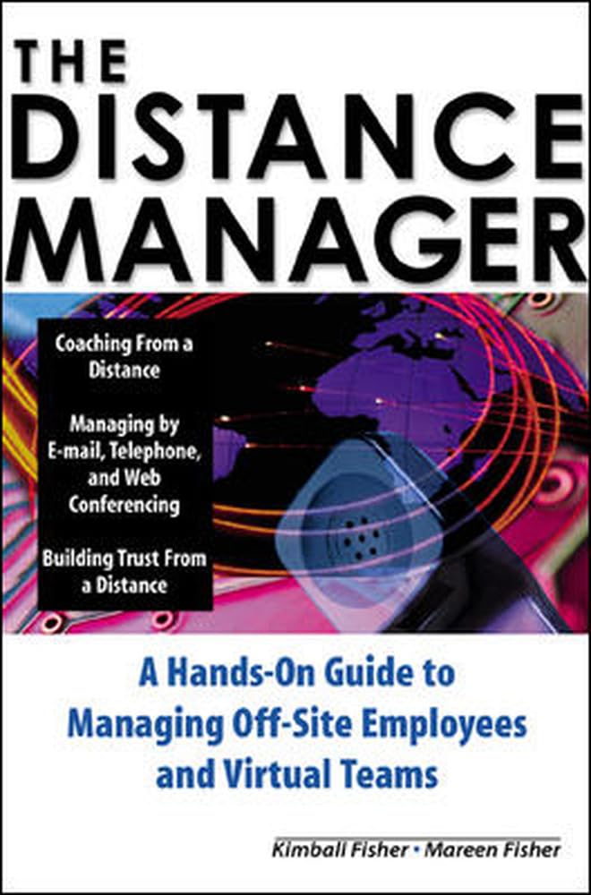 The Distance Manager: A Hands On Guide to Managing OffSite Employees and Virtual Teams,Used