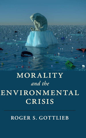 Morality and the Environmental Crisis (Cambridge Studies in Religion, Philosophy, and Society),Used