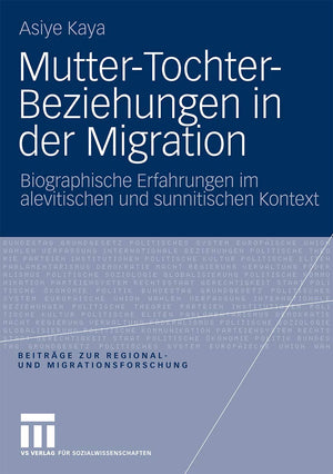 MutterTochterBeziehungen in der Migration: Biographische Erfahrungen im alevitischen und sunnitischen Kontext (Beitrge zur Reg,Used