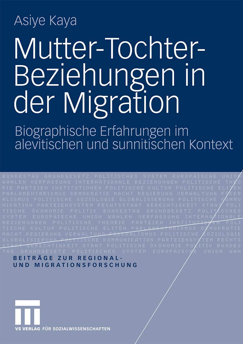 MutterTochterBeziehungen in der Migration: Biographische Erfahrungen im alevitischen und sunnitischen Kontext (Beitrge zur Reg,Used