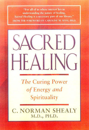 Sacred Healing: The Curing Power of Energy and Spirituality