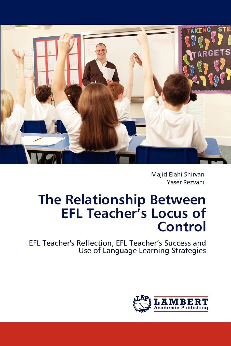 The Relationship Between EFL Teachers Locus of Control: EFL Teacher's Reflection, EFL Teachers Success and Use of Language Learn,Used