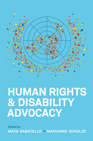 Human Rights And Disability Advocacy (Pennsylvania Studies In Human Rights),New