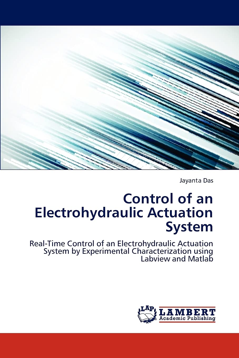 Control of an Electrohydraulic Actuation System: RealTime Control of an Electrohydraulic Actuation System by Experimental Chara,Used