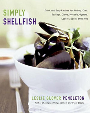 Simply Shellfish: Quick And Easy Recipes For Shrimp, Crab,-used