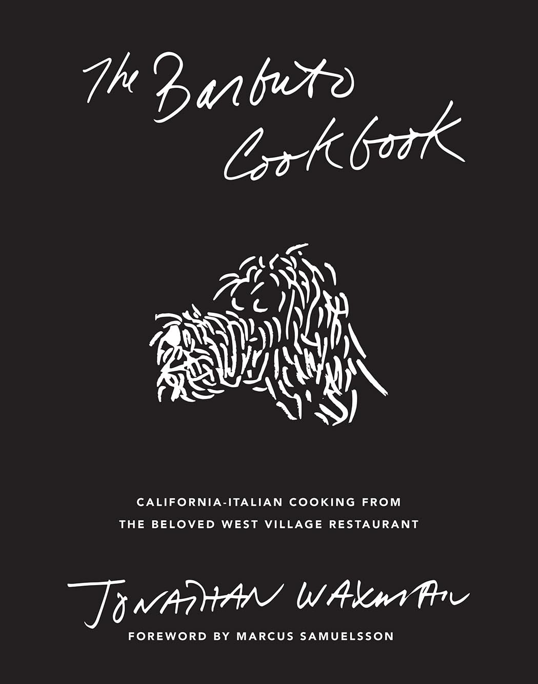 The Barbuto Cookbook: CaliforniaItalian Cooking from the Beloved West Village Restaurant,New