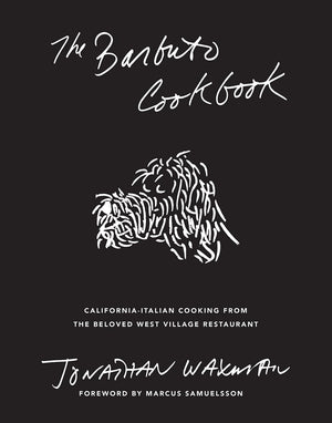The Barbuto Cookbook: CaliforniaItalian Cooking from the Beloved West Village Restaurant,New