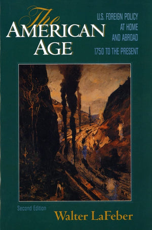 The American Age: United States Foreign Policy at Home and Abroad 1750 to the Present-New Condition
