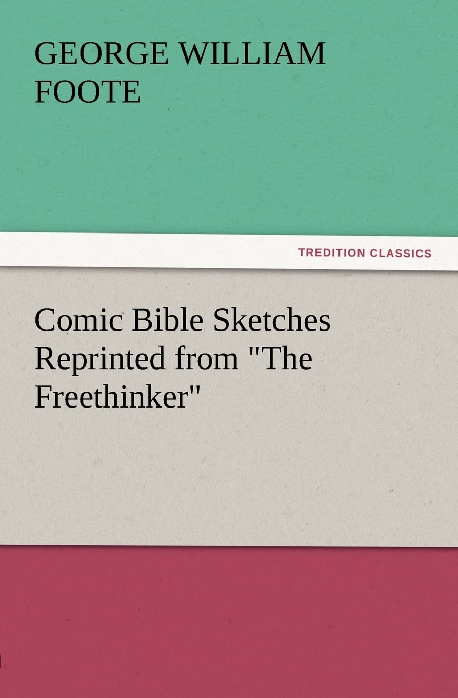 Comic Bible Sketches Reprinted from The Freethinker,New