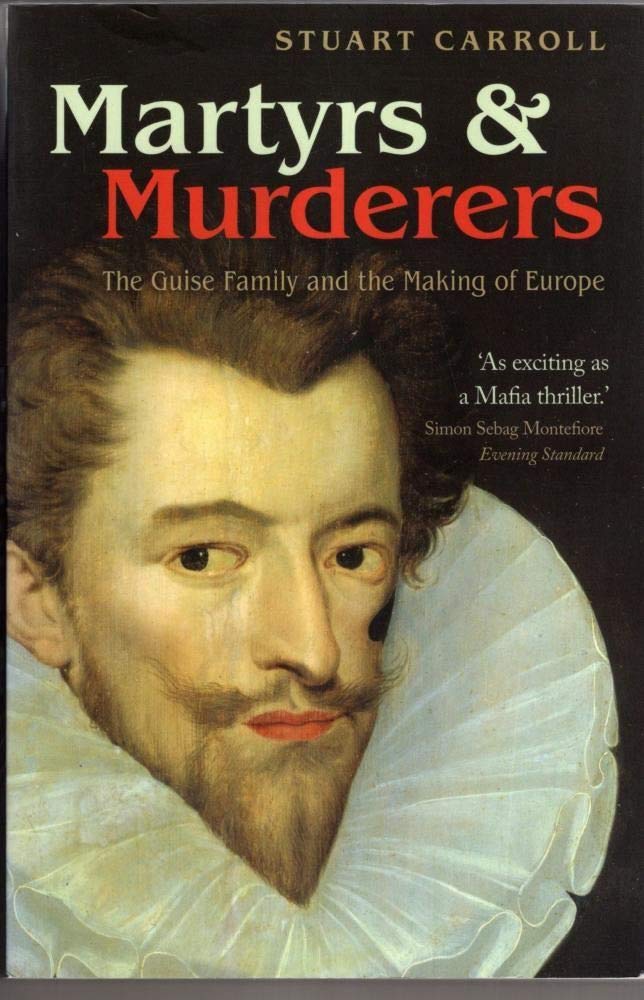 Martyrs And Murderers: The Guise Family And The Making Of Europe,Used