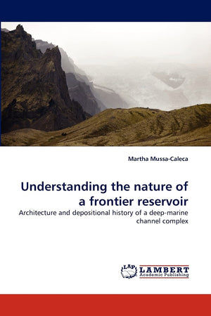 Understanding the nature of a frontier reservoir: Architecture and depositional history of a deepmarine channel complex,Used