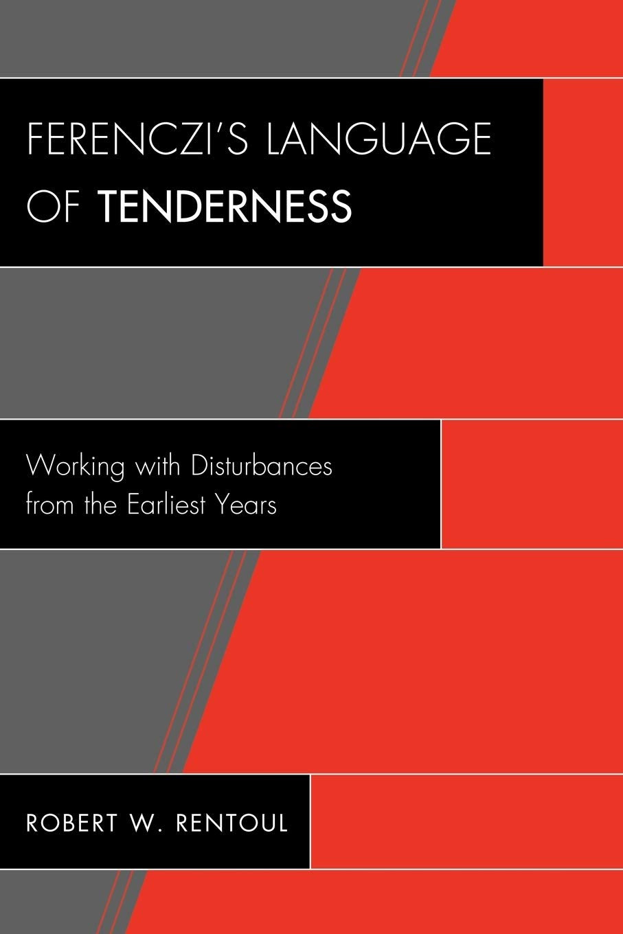 Ferenczi's Language of Tenderness: Working with Disturbances from the Earliest Years,Used