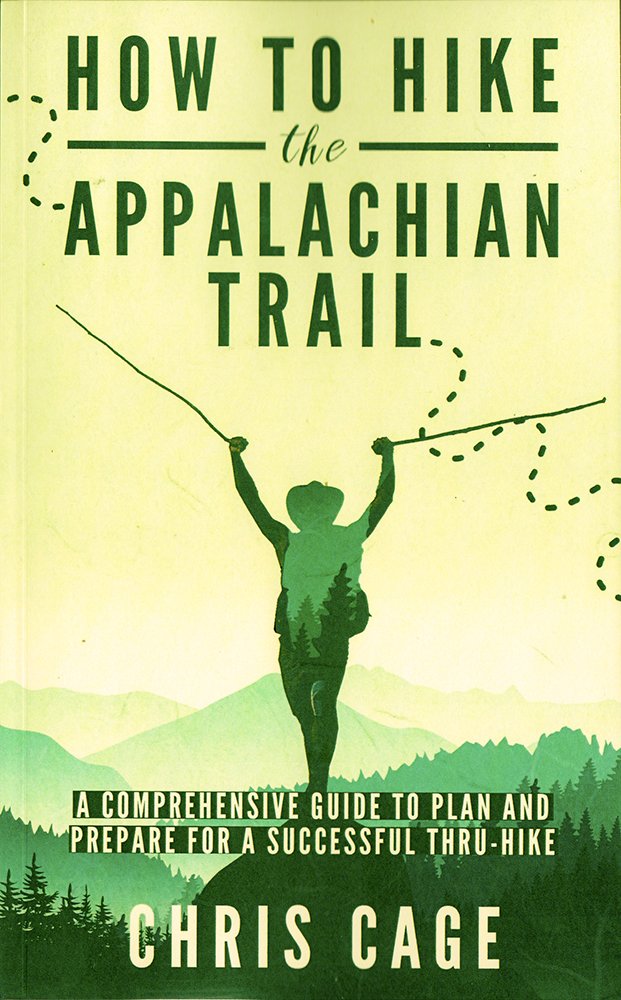 How to Hike the Appalachian Trail: A Comprehensive Guide to Plan and Prepare for a Successful ThruHike,Used