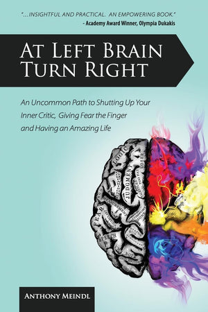 At Left Brain Turn Right: An Uncommon Path to Shutting Up Your Inner Critic, Giving Fear the Finger & Having an Amazing Life!,Used