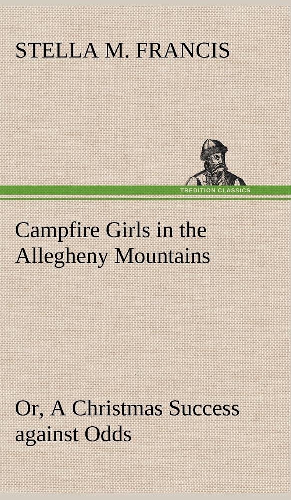 Campfire Girls in the Allegheny Mountains or, A Christmas Success against Odds,Used