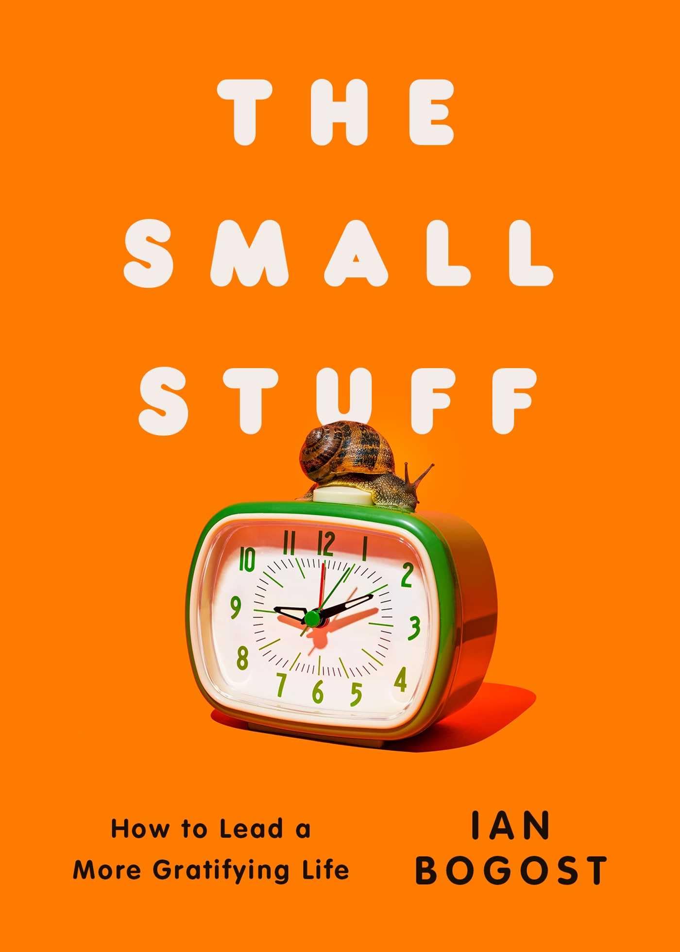 The Small Stuff: How To Lead A More Gratifying Life
