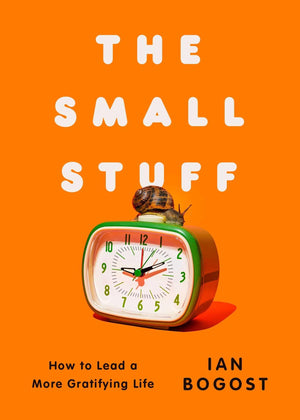 The Small Stuff: How To Lead A More Gratifying Life
