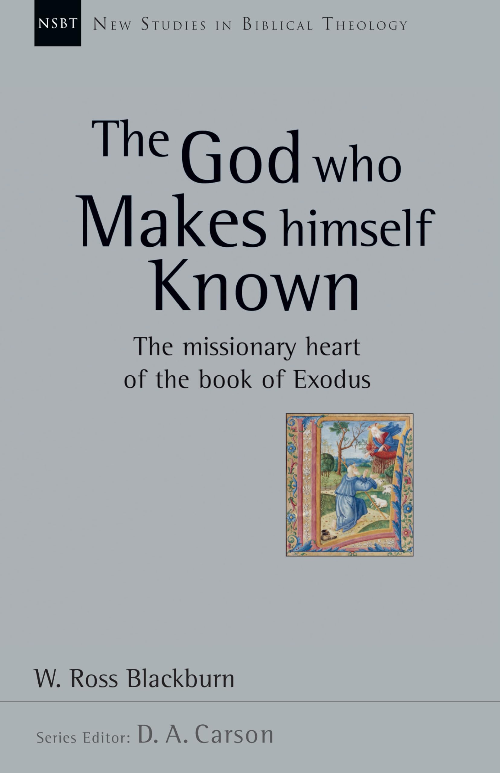 The God Who Makes Himself Known: The Missionary Heart of the Book of Exodus (Volume 28) (New Studies in Biblical Theology),Used