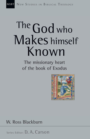 The God Who Makes Himself Known: The Missionary Heart of the Book of Exodus (Volume 28) (New Studies in Biblical Theology),Used
