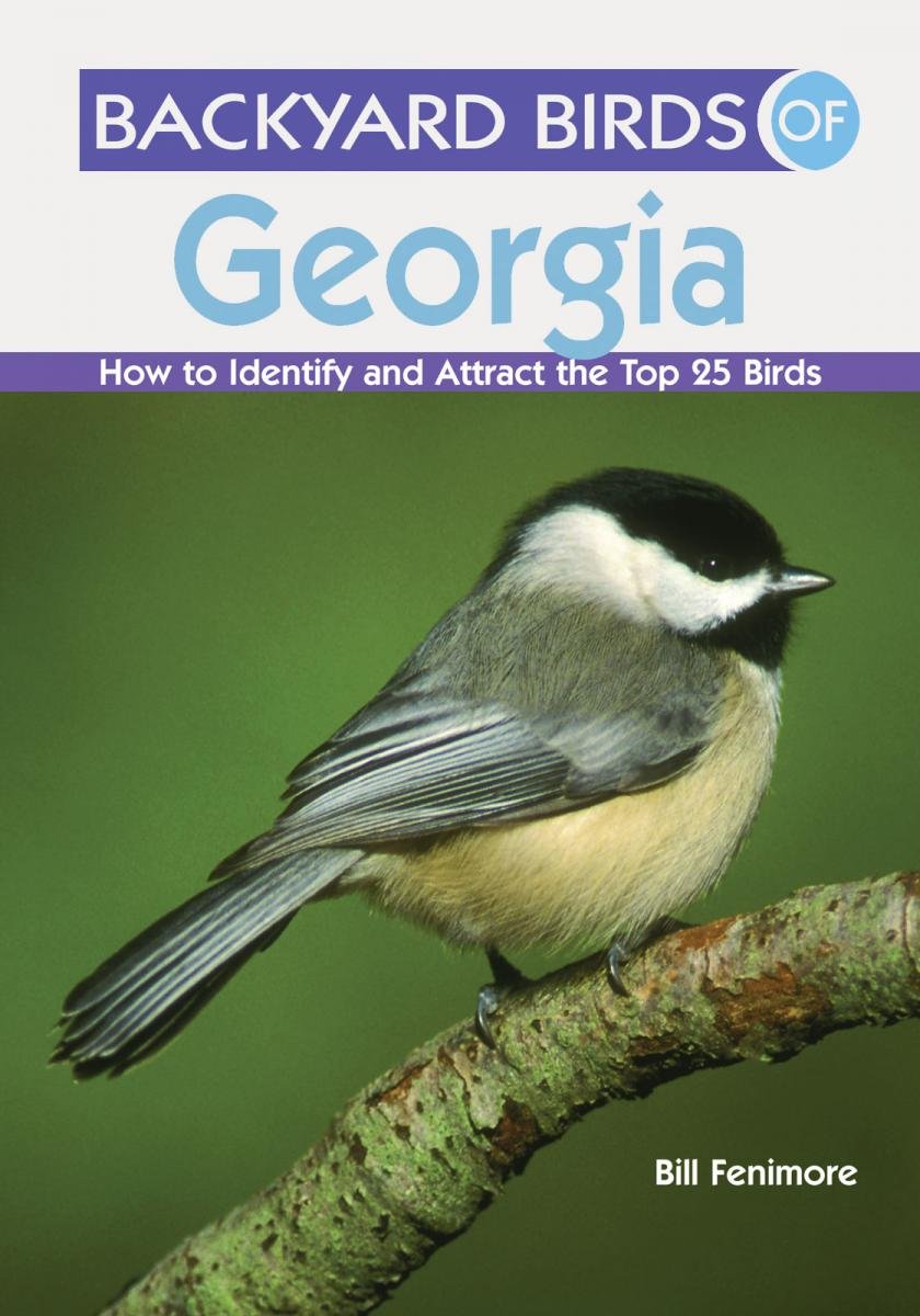 Backyard Birds of Georgia: How to Identify and Attract the Top 25 Birds,Used