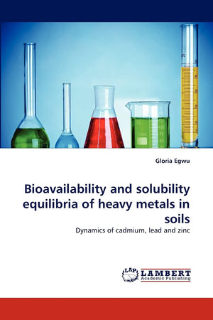 Bioavailability and solubility equilibria of heavy metals in soils: Dynamics of cadmium, lead and zinc,Used