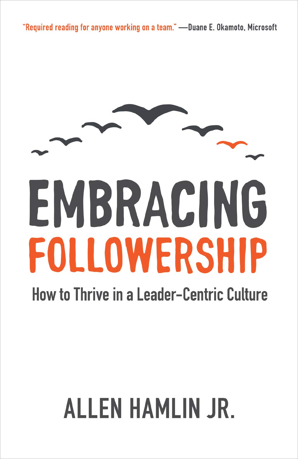 Embracing Followership: How to Thrive in a LeaderCentric Culture,Used