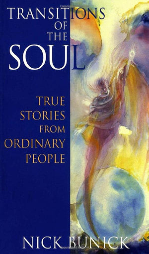 Transitions of the Soul: True Stories from Ordinary People,Used