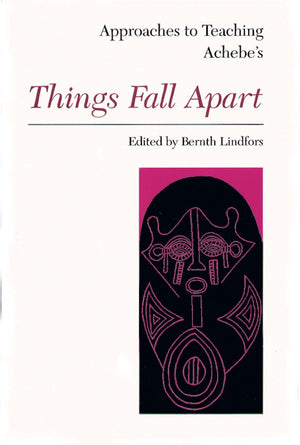 Approaches to Teaching Achebe's Things Fall Apart (Approaches to Teaching World Literature),New