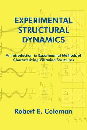 Experimental Structural Dynamics: An Introduction to Experimental Methods of Characterizing Vibrating Structures,Used