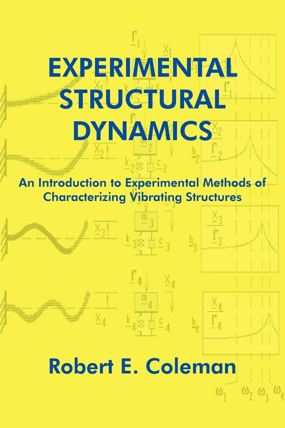Experimental Structural Dynamics: An Introduction to Experimental Methods of Characterizing Vibrating Structures,Used