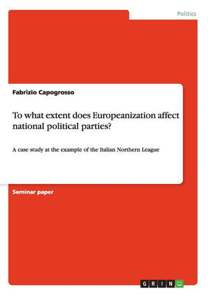 To what extent does Europeanization affect national political parties?: A case study at the example of the Italian Northern Leag,Used