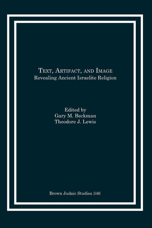 Text, Artifact, and Image: Revealing Ancient Israelite Religion,Used