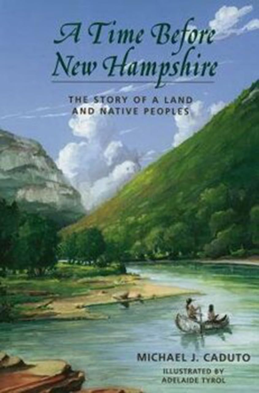 A Time Before New Hampshire: The Story of a Land and Native Peoples,Used