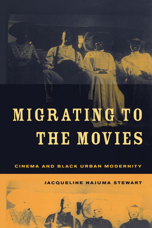Migrating To The Movies: Cinema And Black Urban Modernity,New