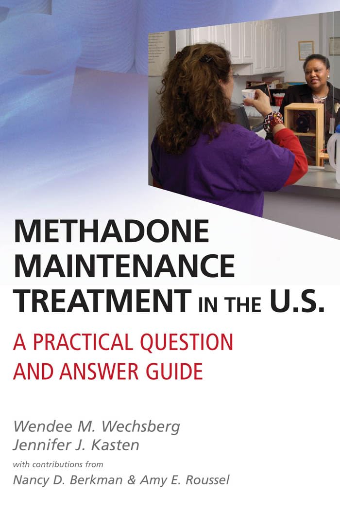 Methadone Maintenance Treatment in the U.S.: A Practical Question and Answer Guide,Used