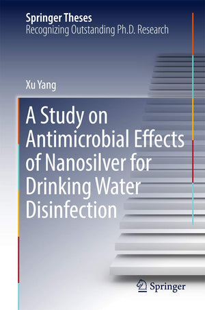 A Study on Antimicrobial Effects of Nanosilver for Drinking Water Disinfection (Springer Theses),Used