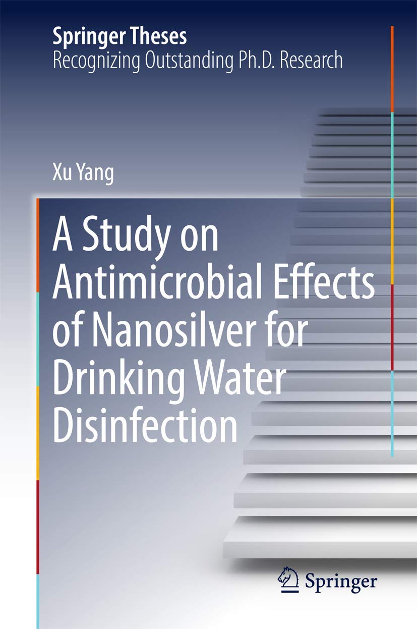 A Study on Antimicrobial Effects of Nanosilver for Drinking Water Disinfection (Springer Theses),Used
