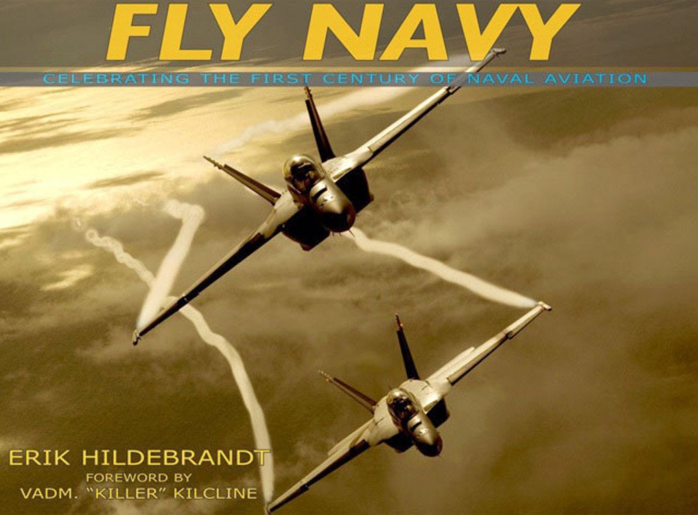 Fly Navy: Celebrating The First Century Of Naval Aviation,New