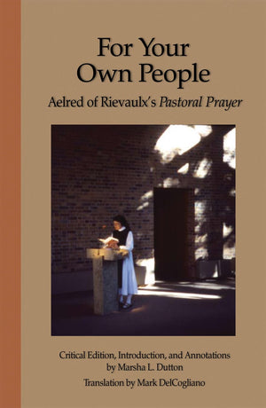 For Your Own People: Aelred of Rievaulx's Pastoral Prayer (Volume 73),Used