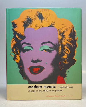 Modern Means: Continuity And Change In Art, 1880 To Now,New