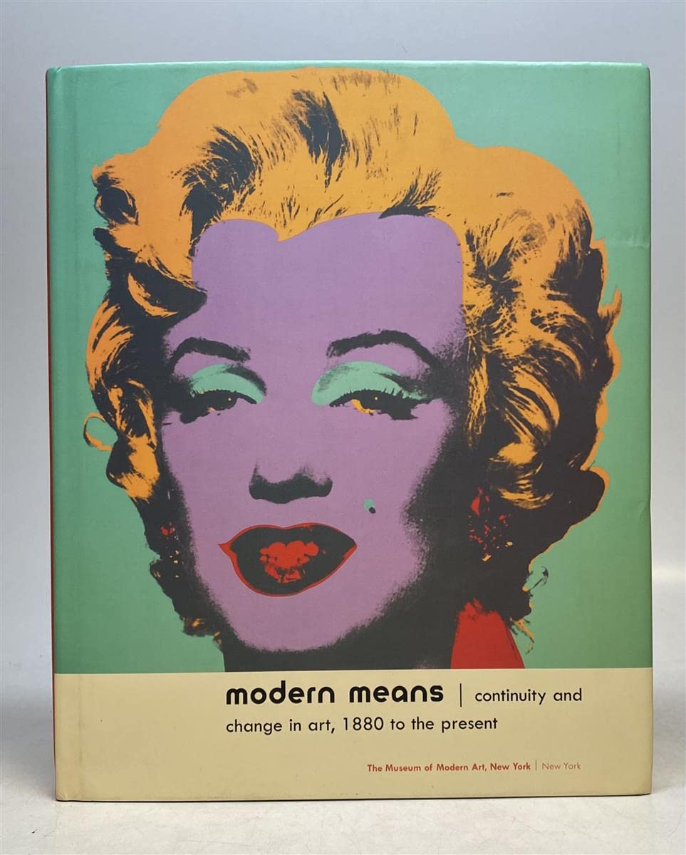 Modern Means: Continuity And Change In Art, 1880 To Now,New
