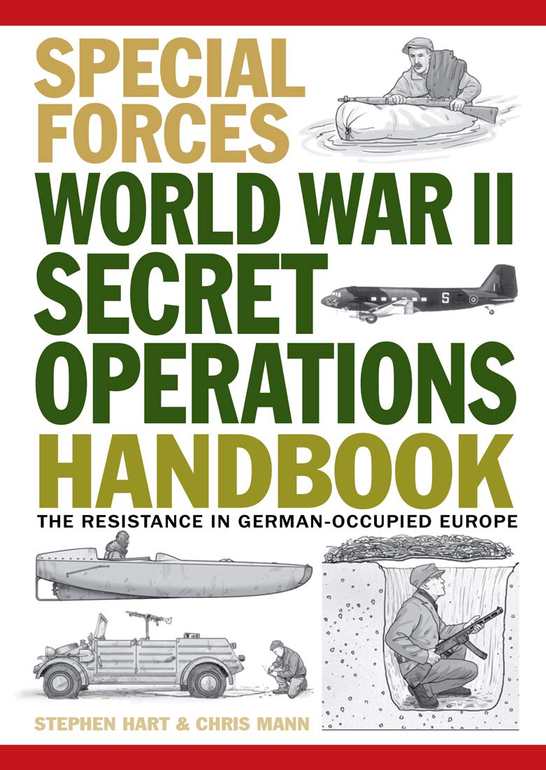World War Ii Secret Operations Handbook: The Resistance In GermanOccupied Europe (Special Forces)