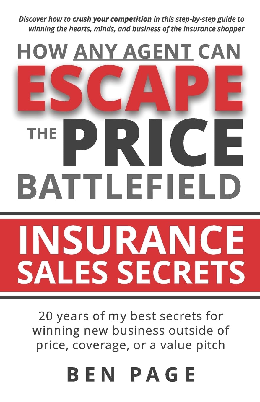 How Any Agent Can Escape the Price Battlefield: Insurance Sales Secrets  20 Years of My Best Secrets for Winning New Business O,Used
