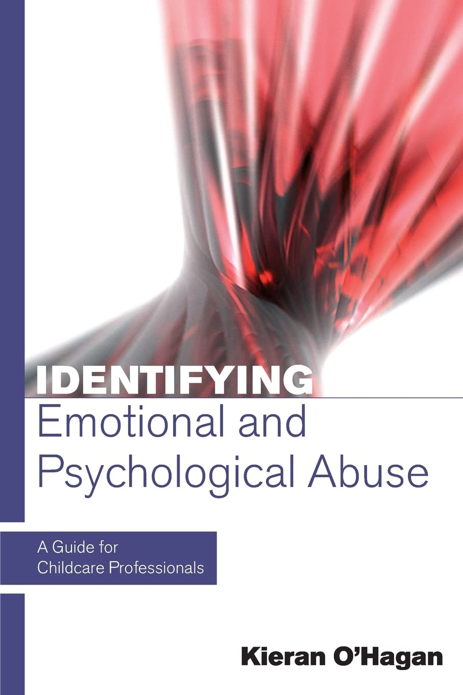Identifying Emotional And Psychological Abuse: A Guide For Childcare Professionals: A Guide for Childcare Professionals,Used