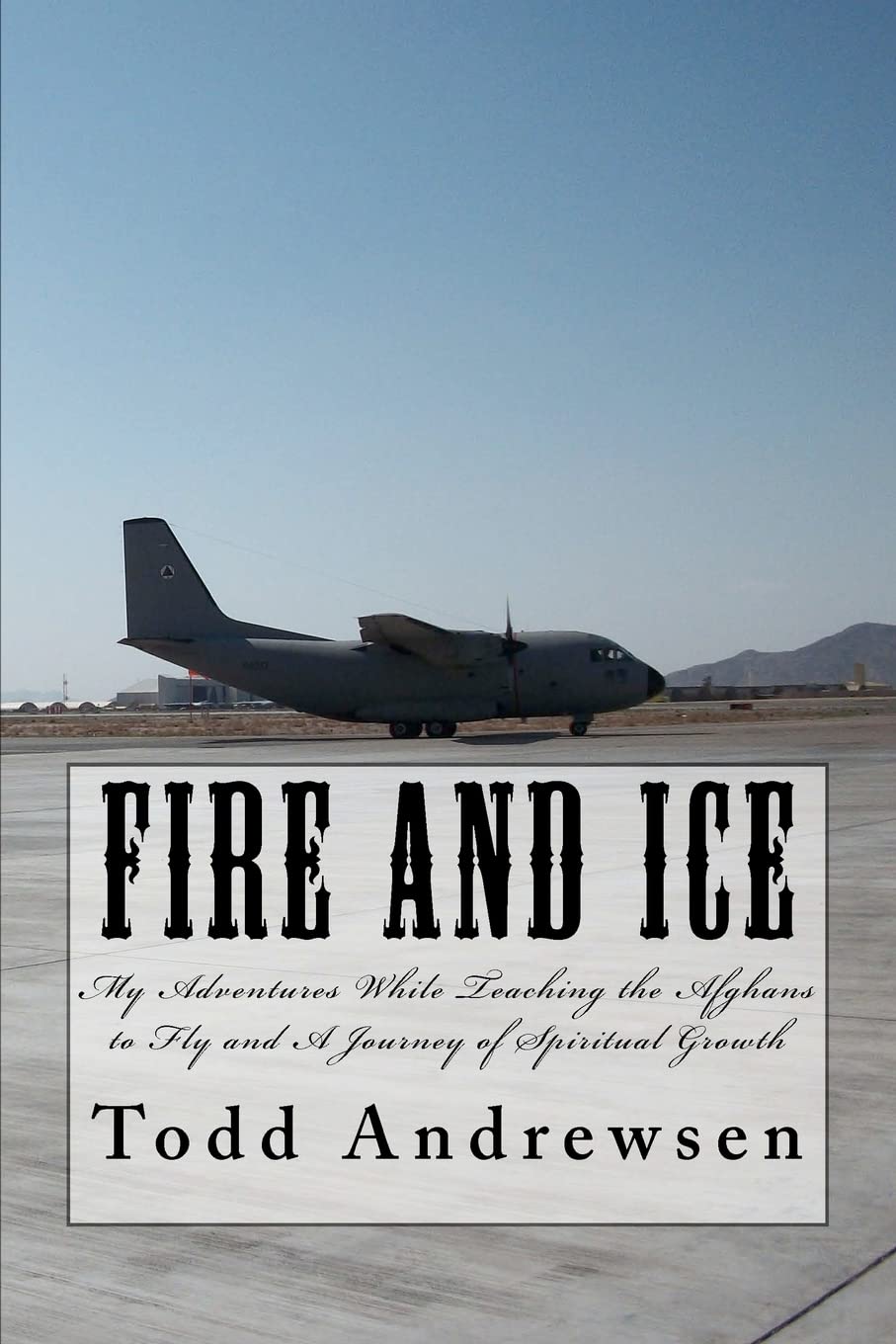 Fire And Ice: My Adventures And Spiritual Growth While Teaching Afghans To Fly,Used
