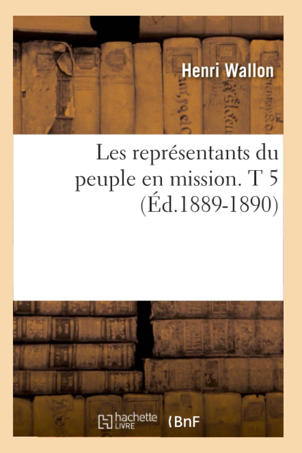 Les Reprsentants Du Peuple En Mission. T 5 (D.18891890) (Histoire) (French Edition),New